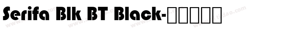 Serifa Blk BT Black字体转换